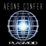 Aeons Confer : Plasmoid